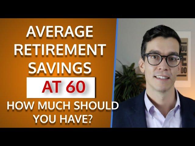 Average Retirement Savings By Age 60. How Much Should You Have? Retirement Planning at 60.