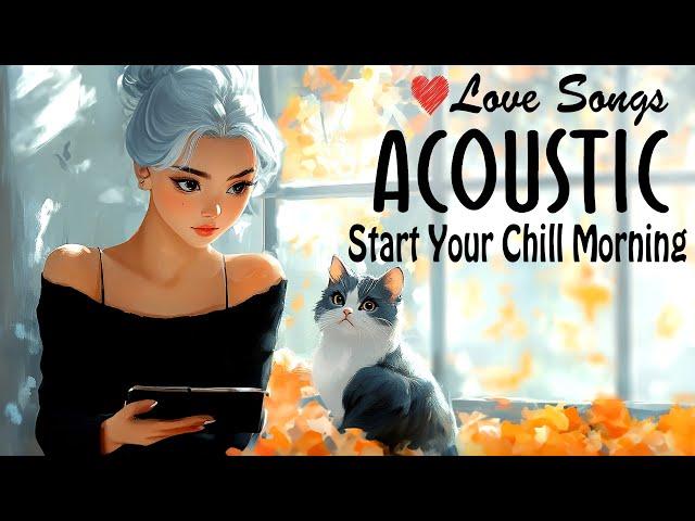 Chill Acoustic Love Songs to Wake Up and Relax  English Acoustic Songs 2024 for a Peaceful Morning