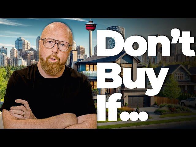 Don't Buy A Home in Calgary in 2025