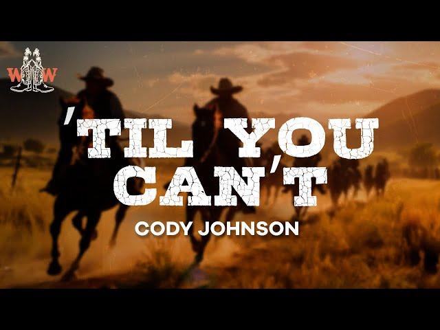 Cody Johnson - ’Til You Can’t (Lyrics)