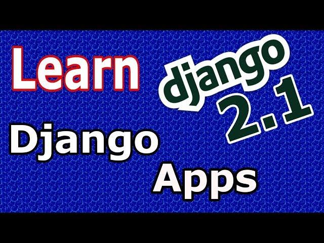 Learn Django (2.1) - What Are Django Apps  #3