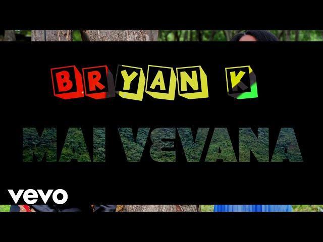 Bryan K - Mai Vevana (Official Video)