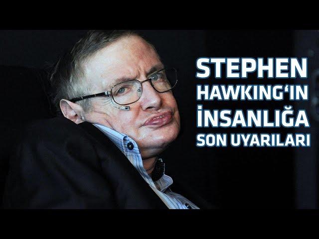 Stephen Hawking'in İnsanlığa Son Mesajları