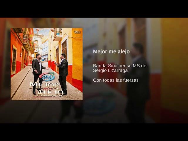 Mejor Me Alejo - Banda Sinaloense MS De Sergio Lizarraga