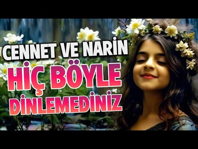 Narin ve Cennet Onu Hiç Böyle Dinlemediniz Türkiye'nin Konuştuğu Narin