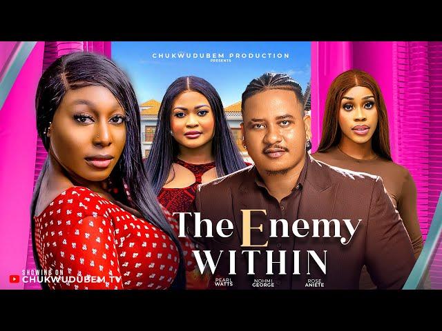 THE ENEMY WITHIN - PEARL WATTS, NOHMI GEORGE,  ROSE ANIETE. (Latest Nollywood Movie)