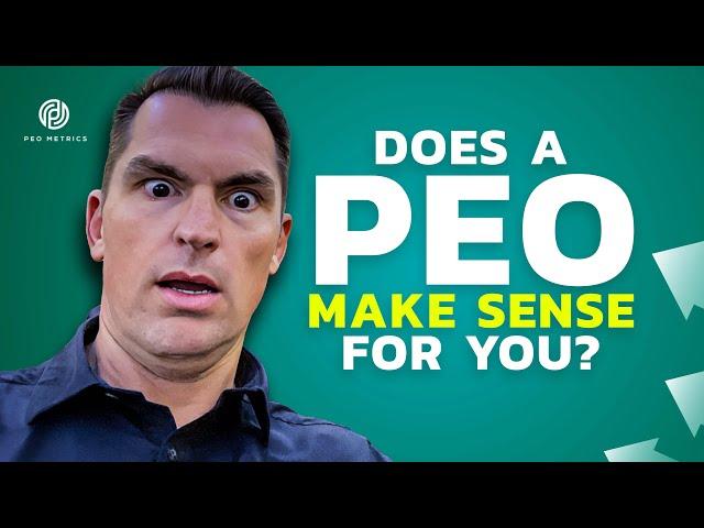 Is A PEO Worth It | Does A PEO Make Sense For You | Is A PEO A Good Investment