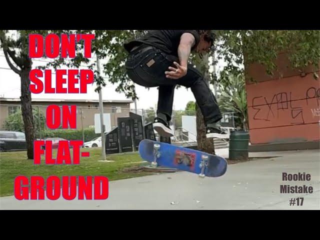 Don’t Sleep on Flatground! Rookie Mistake #17