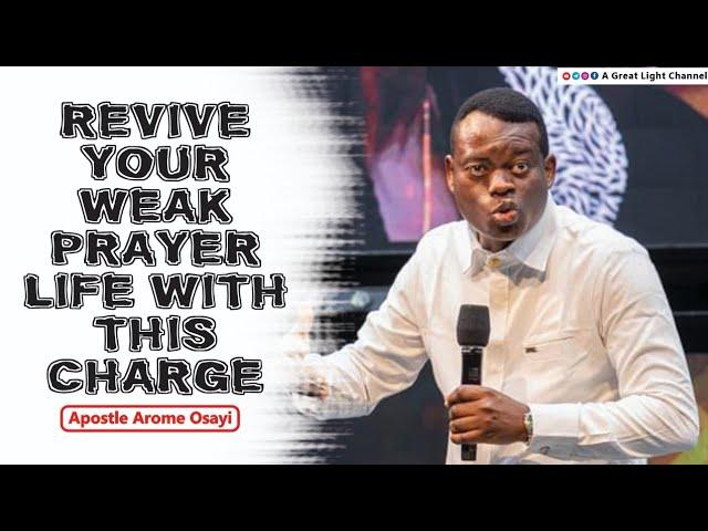 REVIVE YOUR WEAK OR DEAD PRAYER LIFE WITH THIS 14 MINUTES PRAYER CHARGE - APOSTLE AROME OSAYI