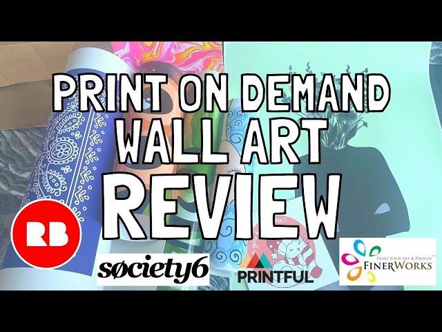 Print on Demand Wall Art Review - RedBubble, Society6, Finer Works & Printful