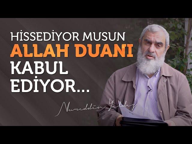 HİSSEDİYOR MUSUN ALLAH DUANI KABUL EDİYOR... | Nureddin Yıldız