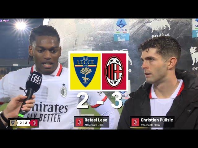 Rafael Leao Christian Pulisic Intervista Post Lecce 2 vs 3 Milan 08/03/2025