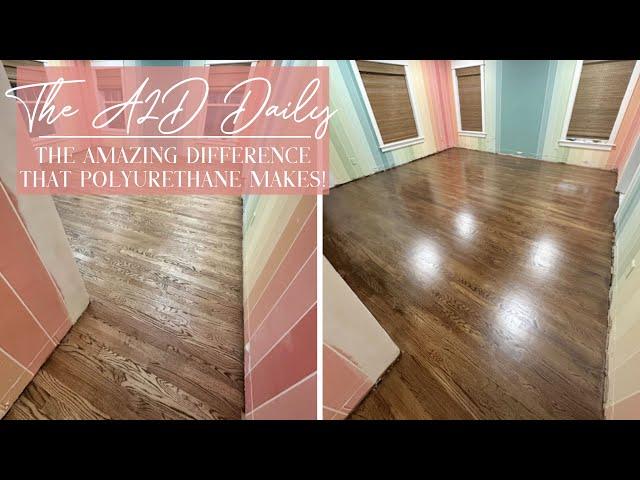 The A2D Daily - The Amazing Difference Polyurethane Makes On Hardwood Floors!