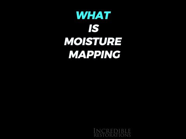 What is Moisture Mapping?