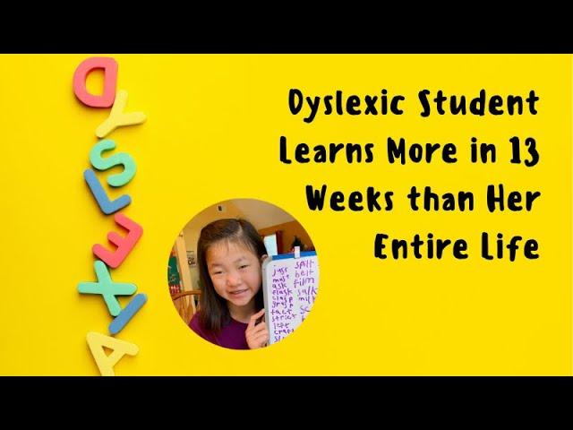 Dyslexic Student Learns More in 13 Weeks than Her Entire Life