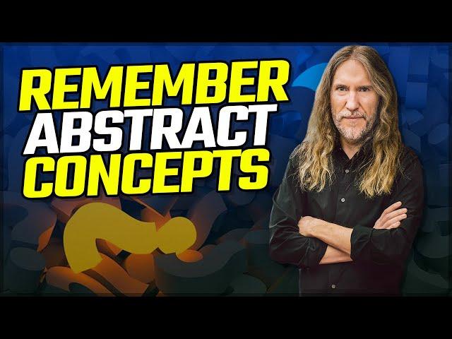 How To Remember Concepts And Master Abstract Thinking Fast