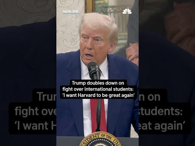 Trump doubles down on fight over international students: ‘I want Harvard to be great again'