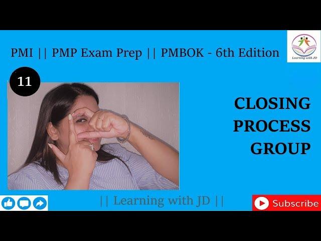 Closing Process Group | PMP Certification |  PMI | PMBOK - 6th Edition | Learning with JD