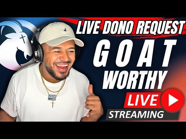 LIVE STREAM DONO REQUEST! - GOAT Worthy (No Superchats)