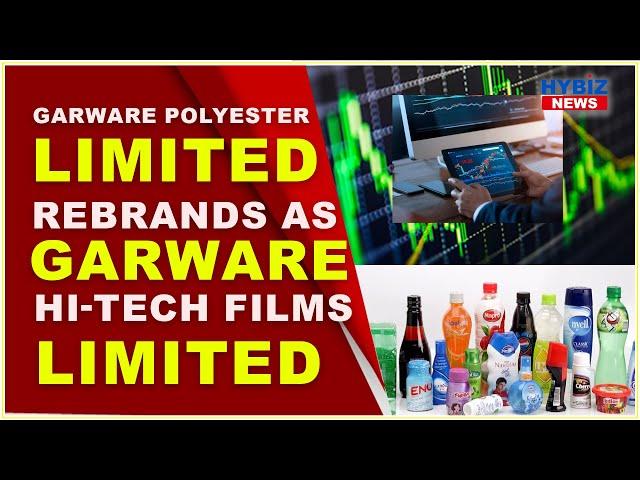 Garware Polyester Limited Rebrands as Garware Hi-Tech Films Limited || Hybiz tv