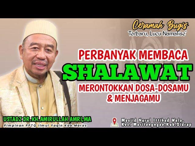 CERAMAH BUGIS TERBARU LUCU NAMALISE' || USTADZ DR.KH.AMIRULLAH AMRI,MA || PERBANYAK MEMBACA SHALAWAT