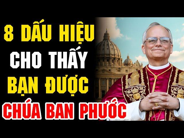 Bạn Có Được CHÚA Ban Phước Không? Kiểm Chứng Ngay Với 8 Dấu Hiệu Này! Đức Giáo Hoàng Lêô XIV Tiết Lộ