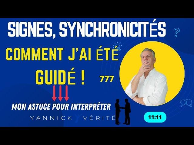 Signes, synchronicités, comment j'ai été guidé !