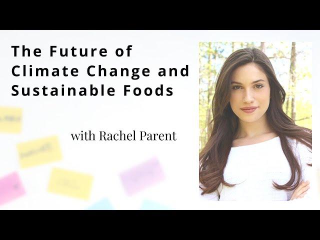 Rachel Parent | Changemaker20: The Future of Climate Change and Sustainable Foods