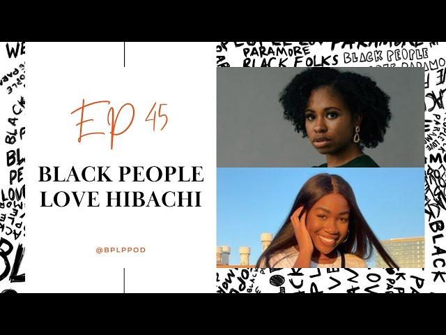 Black People Love Hibachi ft  Jewel Wicker | Black People Love Paramore podcast