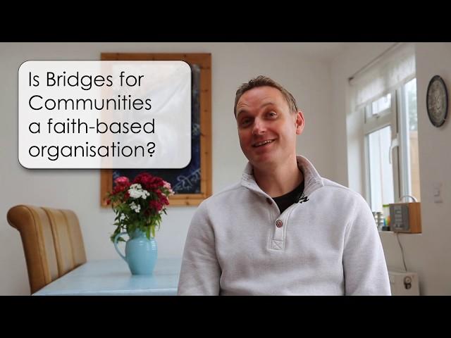 5. Is Bridges for Communities a faith-based organisation?