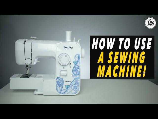 How To Use A Sewing Machine | SEWING MACHINE BASICS 101