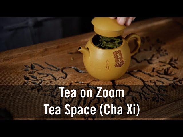 Tea on Zoom. Tea Space (Cha Xi)