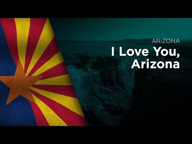 State Song of Arizona - I Love You, Arizona