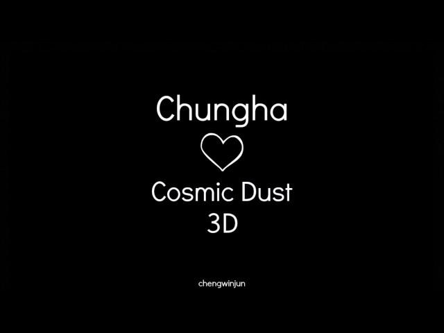 Chungha - Cosmic Dust (3D Audio)