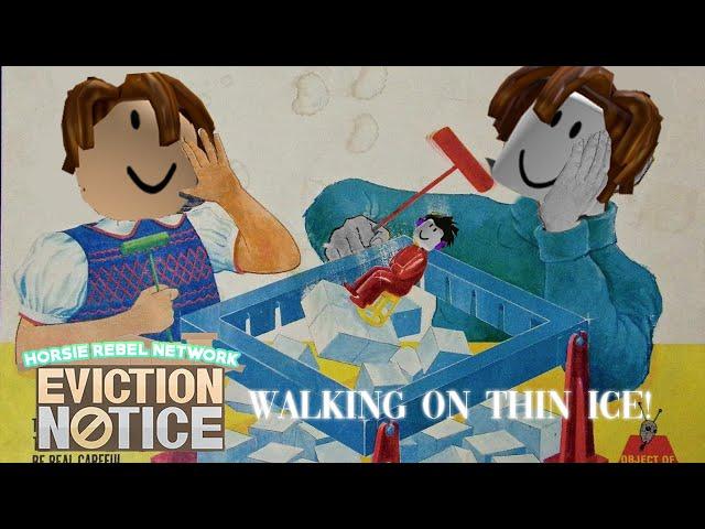 EVICTION NOTICE: Season 1 - Episode 2 (WALKING ON THIN ICE)