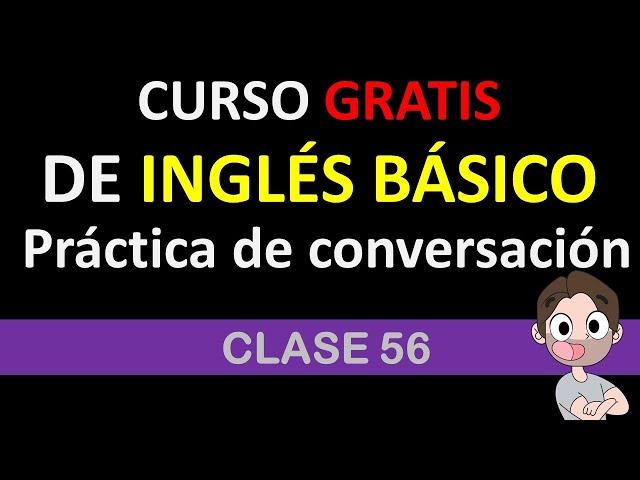 clase 56: PRÁCTICA TU INGLÉS / CONVERSACIÓN EN INGLÉS / SOY MIGUEL IDIOMAS