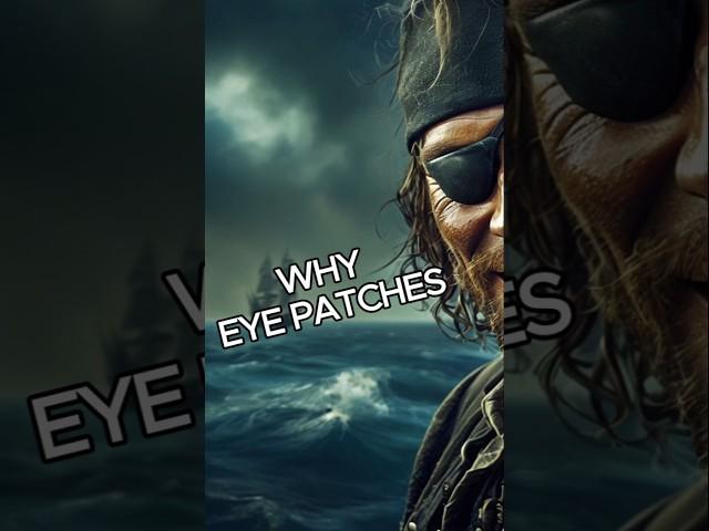 Why Pirates Wore Eye Patches? Really Shock You! #shorts #pirates #facts #yt #ai