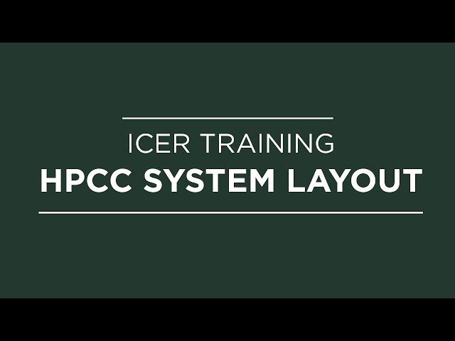 HPCC System Layout | ICER Training