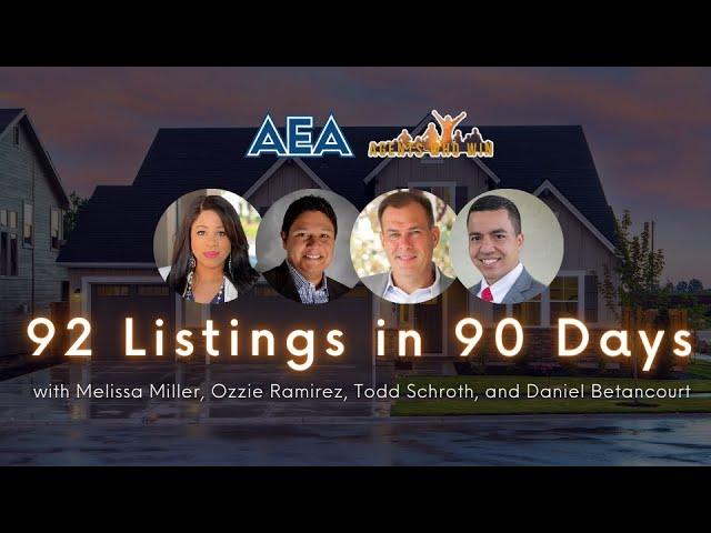 92 LISTINGS IN 90 DAYS with Melissa Miller, Ozzie Ramirez, Todd Schroth, and Daniel Betancourt