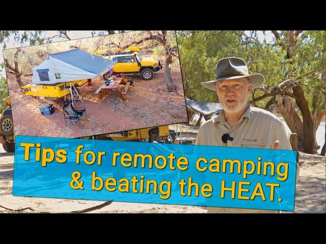 Tips for beating the heat while camping. Solo outback travel and photography.