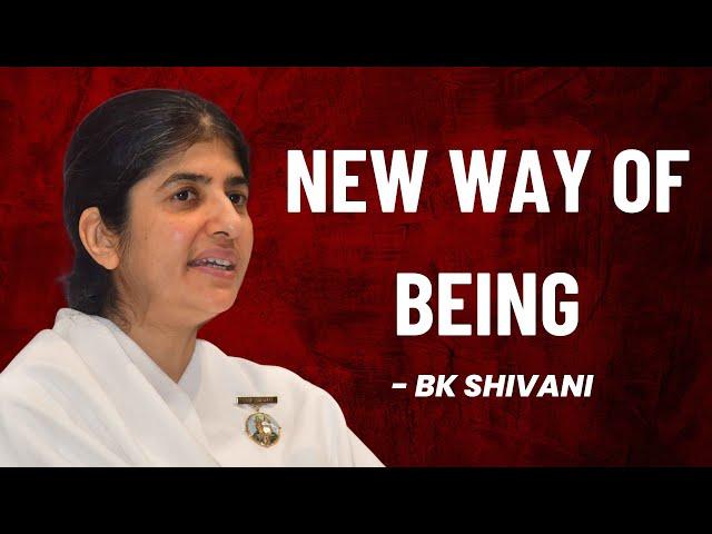 New way of Being | BK Shivani | @brahmakumaris  @bkshivani