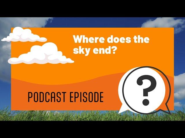 But Why Kids | Where does the sky end? | Full Podcast Episode