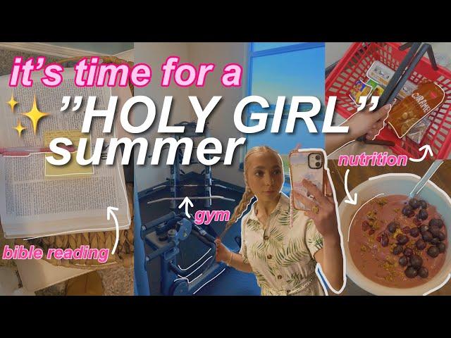 h̶o̶t̶→HOLY GIRL summer routine! | how i'm growing closer to Christ this summer 