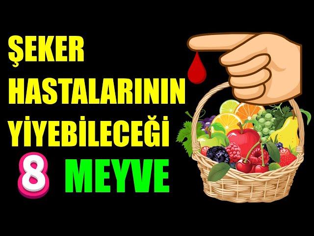 ŞEKER HASTALARININ YİYEBİLECEĞİ 8 MEYVE