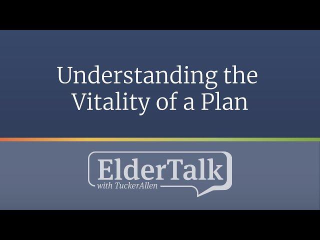 Understanding the Vitality of a Plan - ElderTalk with TuckerAllen [Episode 137]