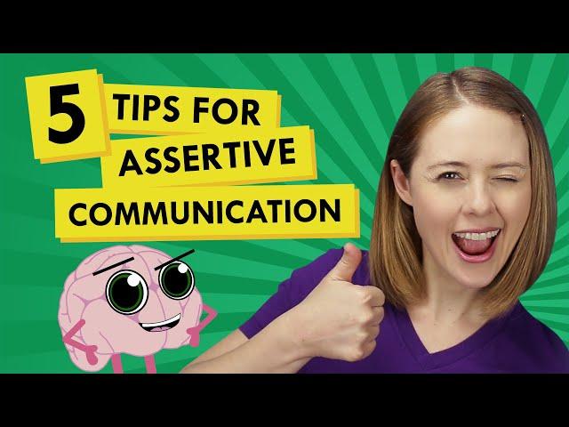 5 Tips to Make Assertive Communication Easier and More Effective