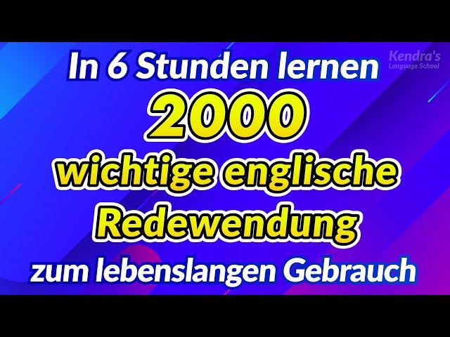 2000 wichtige englische Redewendung zum lebenslangen Gebrauch (In 6 Stunden lernen)