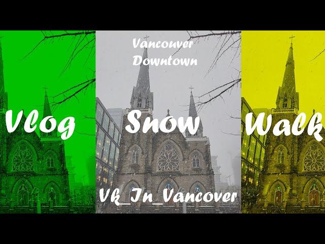 Snowfall in Vancouver downtown | Walk Tour in  Vancouver downtown |  Vancouver downtown | Canada|