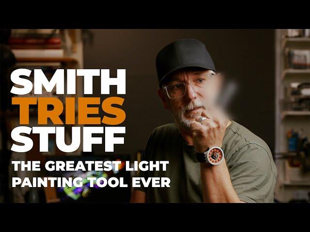 SMITH TRIES STUFF - The Greatest Light Painting Tool Ever