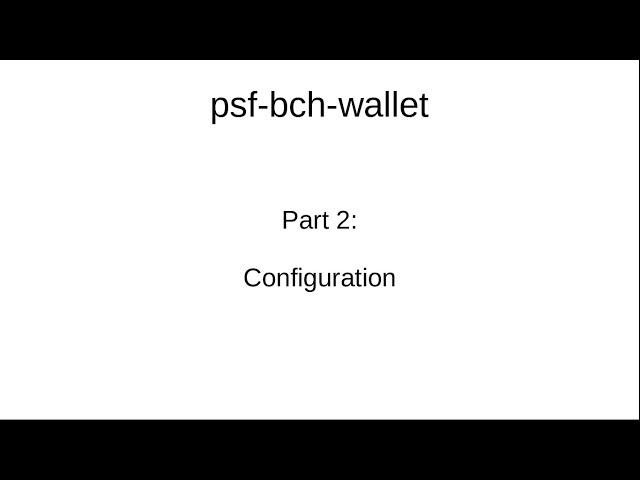 psf-bch-wallet Part 2: Configuration